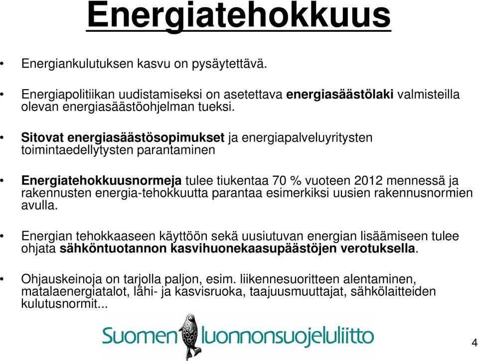 energia-tehokkuutta parantaa esimerkiksi uusien rakennusnormien avulla.