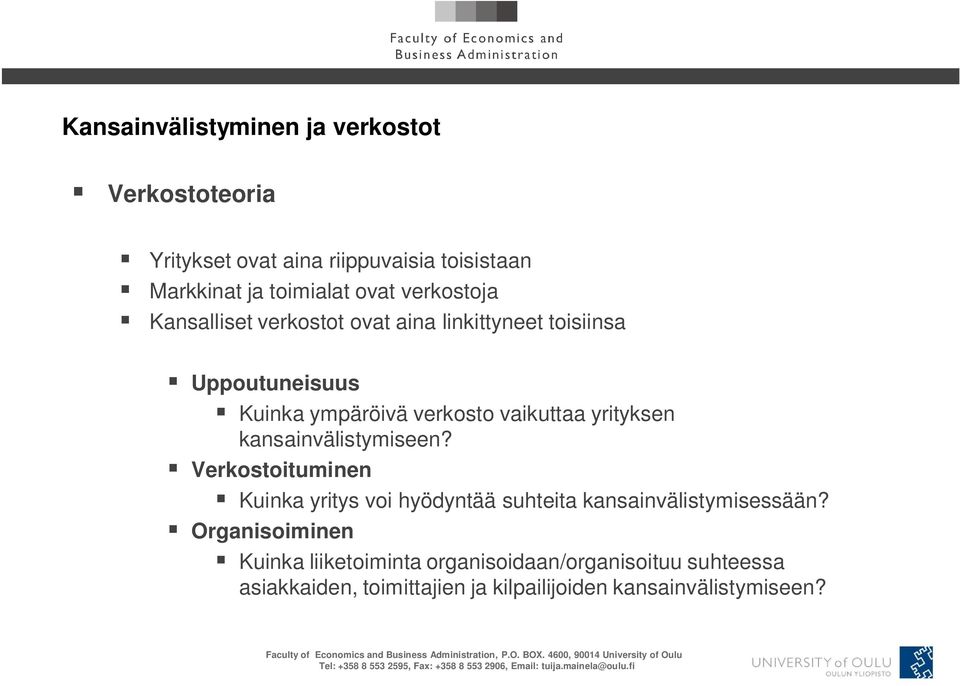 yrityksen kansainvälistymiseen? Verkostoituminen Kuinka yritys voi hyödyntää suhteita kansainvälistymisessään?