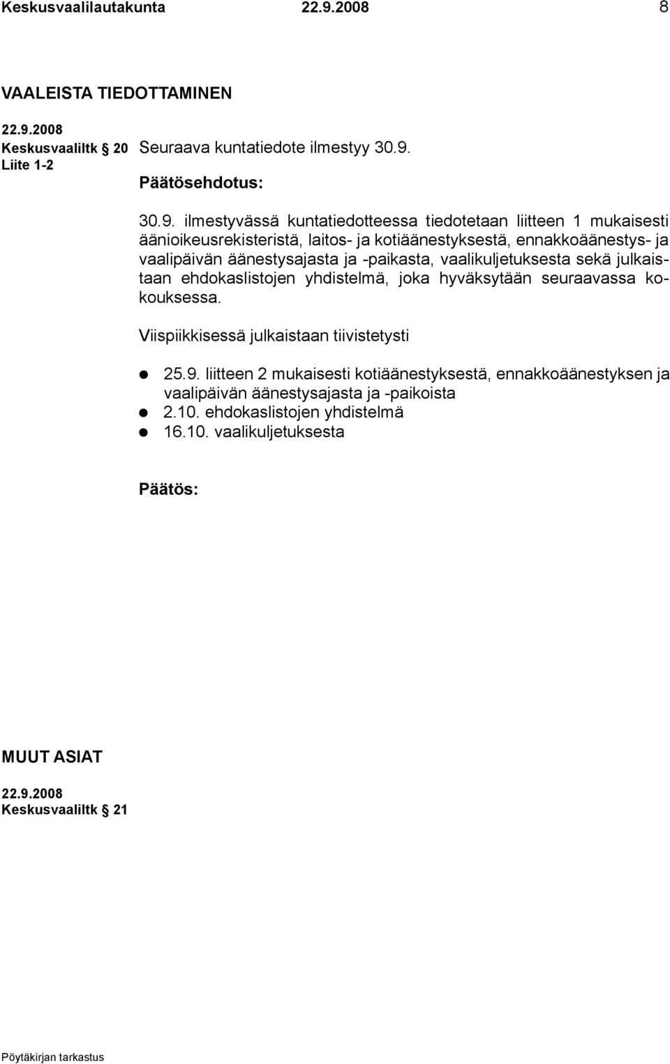 2008 Keskusvaaliltk 20 Seuraava kuntatiedote ilmestyy 30.9.