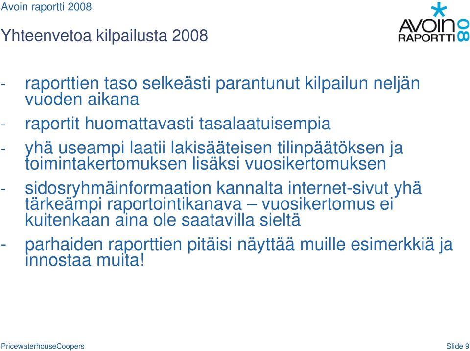 vuosikertomuksen - sidosryhmäinformaation kannalta internet-sivut yhä tärkeämpi raportointikanava vuosikertomus ei