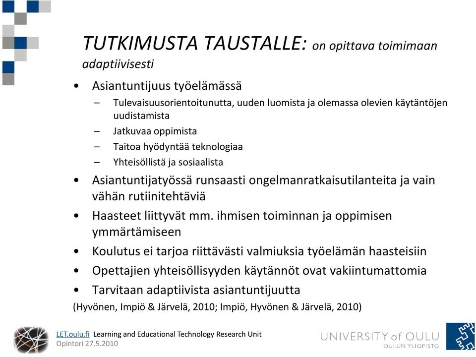 vain vähän rutiinitehtäviä Haasteet liittyvät mm.