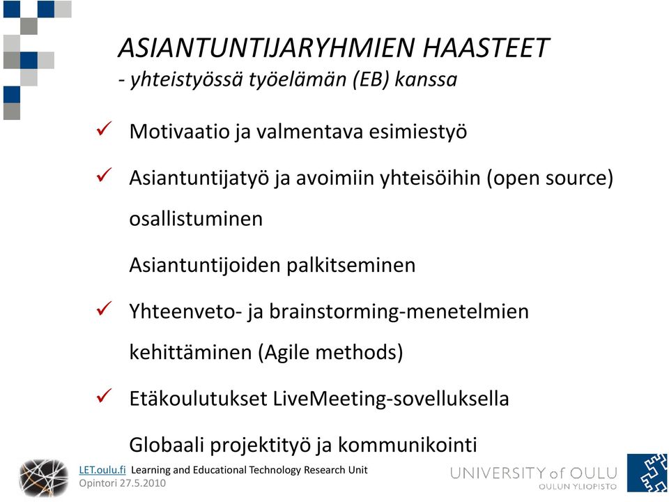 osallistuminen Asiantuntijoiden palkitseminen Yhteenveto ja brainstorming menetelmien