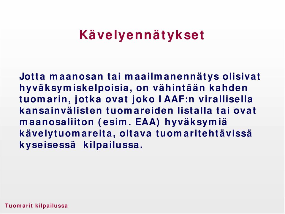 virallisella kansainvälisten tuomareiden listalla tai ovat maanosaliiton (esim.