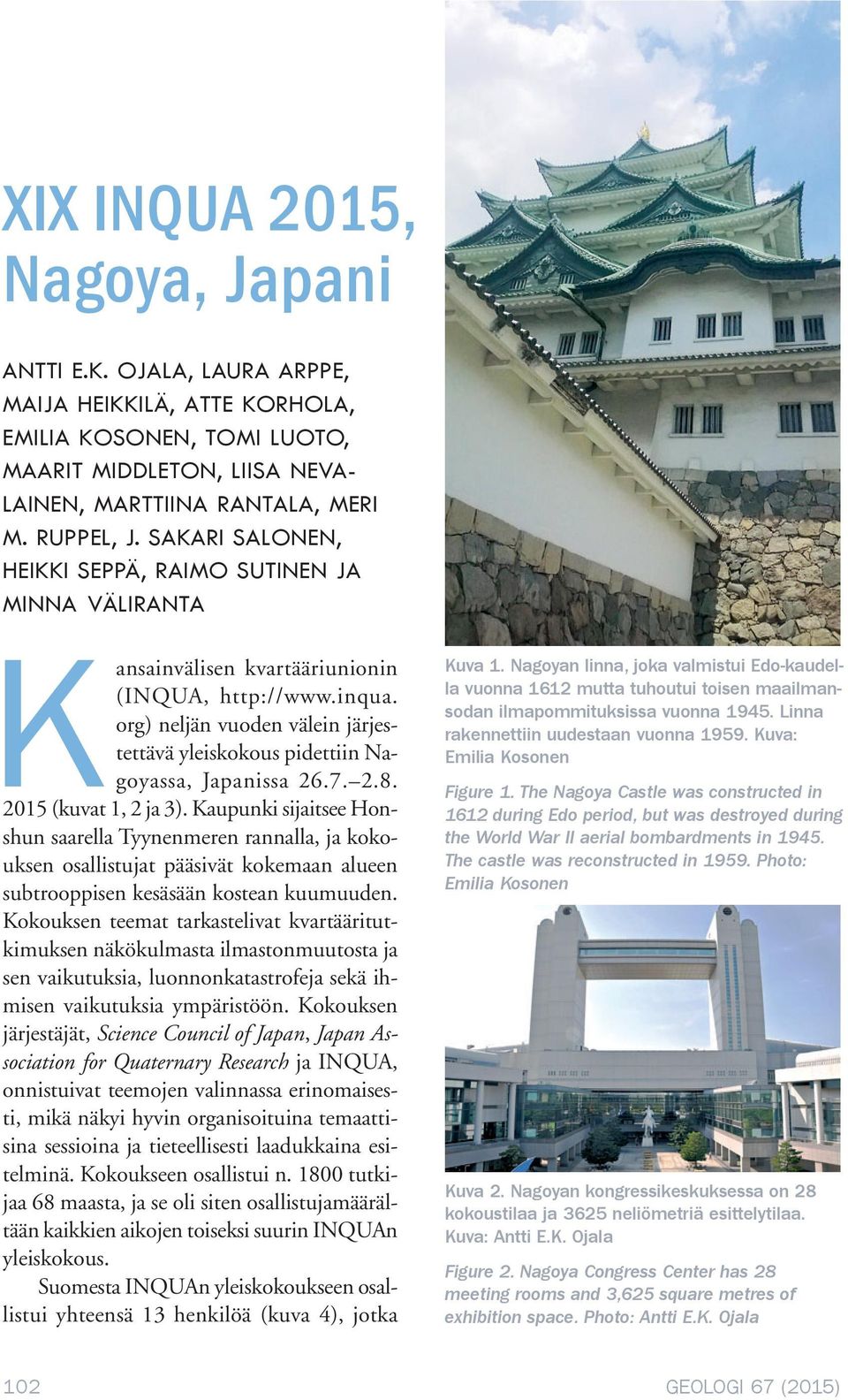 org) neljän vuoden välein järjestettävä yleiskokous pidettiin Nagoyassa, Japanissa 26.7. 2.8. 2015 (kuvat 1, 2 ja 3).