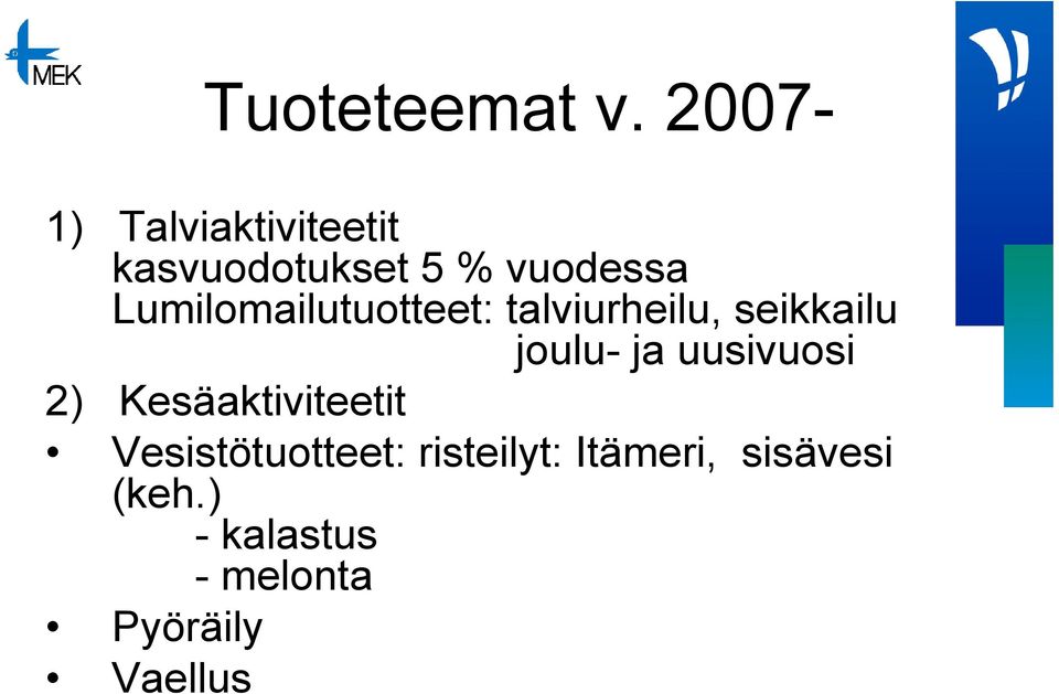 Lumilomailutuotteet: talviurheilu, seikkailu joulu- ja