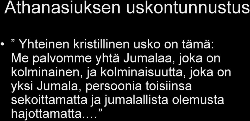 ja kolminaisuutta, joka on yksi Jumala, persoonia