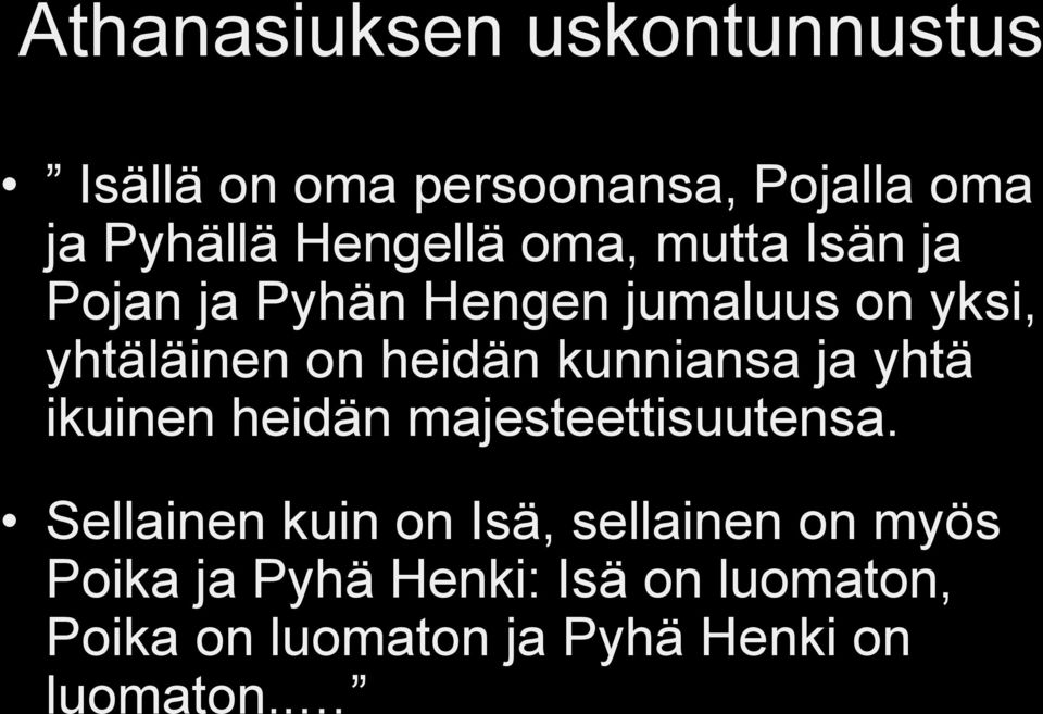 heidän kunniansa ja yhtä ikuinen heidän majesteettisuutensa.