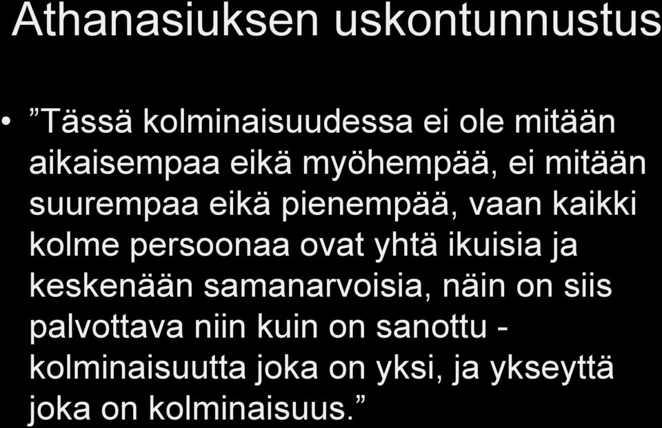 persoonaa ovat yhtä ikuisia ja keskenään samanarvoisia, näin on siis