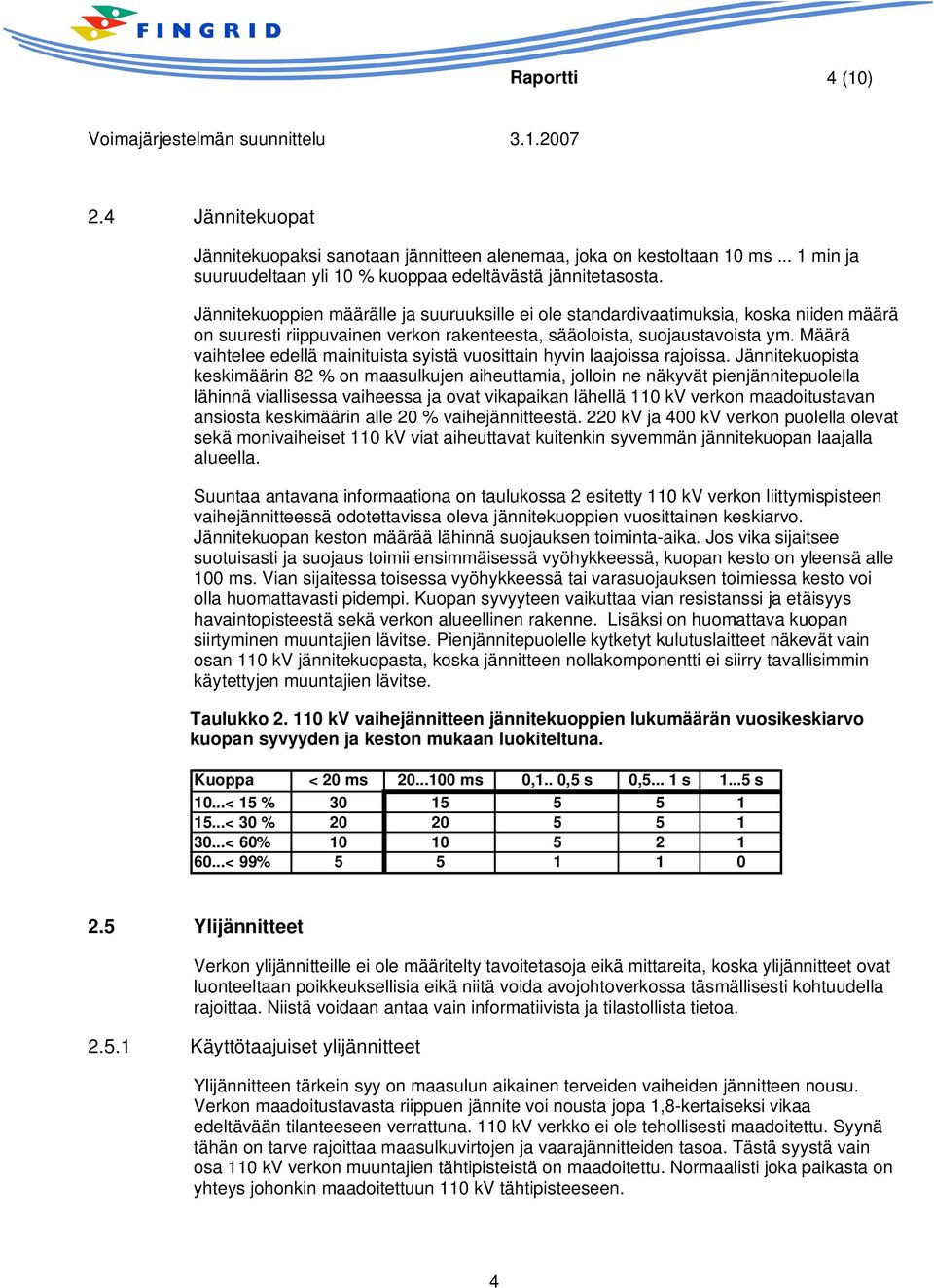 Määrä vaihtelee edellä mainituista syistä vuosittain hyvin laajoissa rajoissa.
