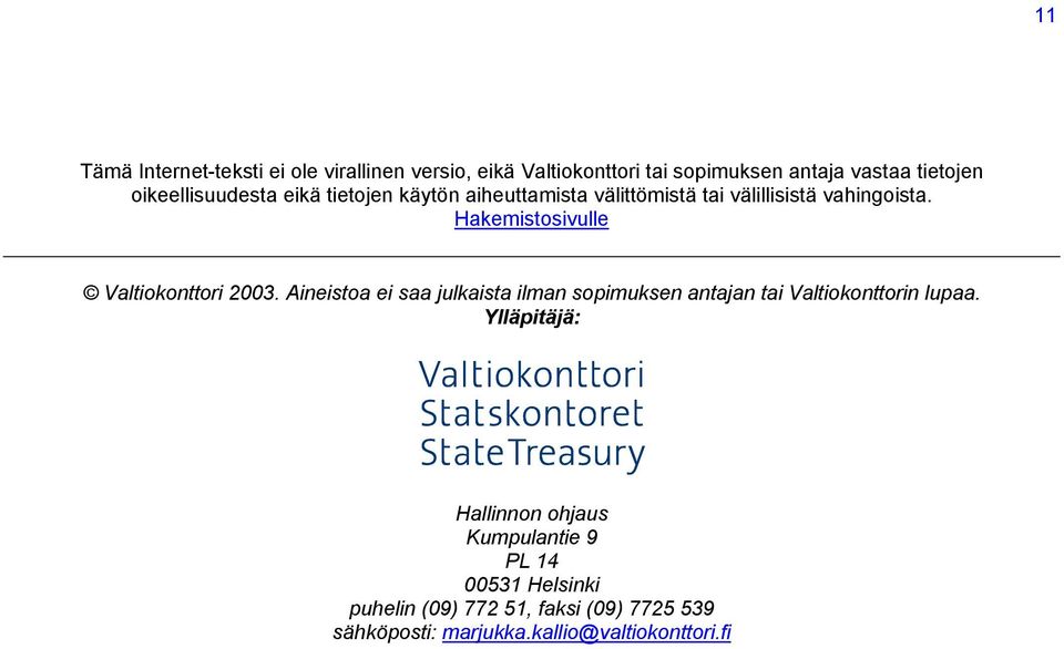 Hakemistosivulle Valtiokonttori 2003. Aineistoa ei saa julkaista ilman sopimuksen antajan tai Valtiokonttorin lupaa.