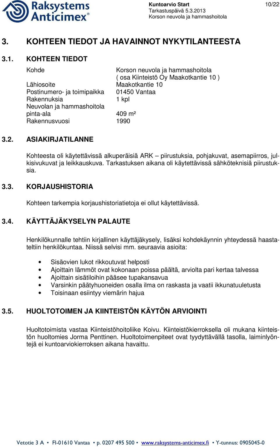 3. KOHTEEN TIEDOT JA HAVAINNOT NYKYTILANTEESTA 3.1.