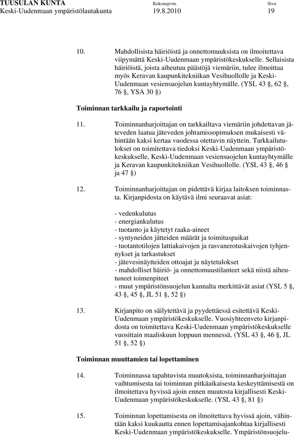 (YSL 43, 62, 76, YSA 30 ) Toiminnan tarkkailu ja raportointi 11.