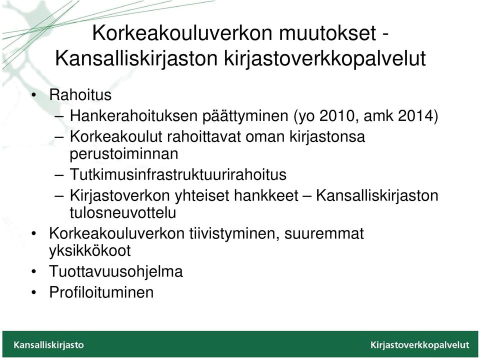 perustoiminnan Tutkimusinfrastruktuurirahoitus Kirjastoverkon yhteiset hankkeet