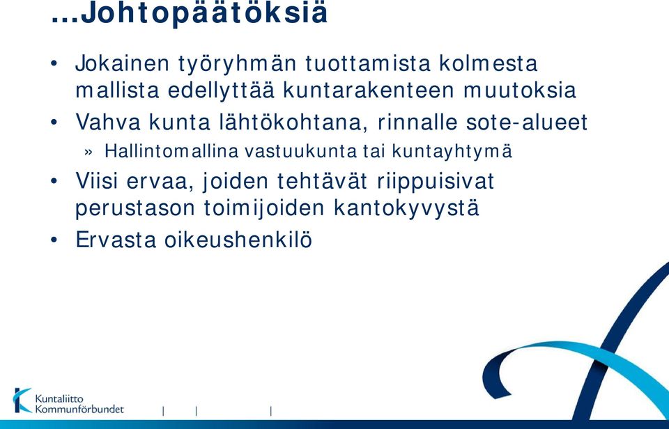 sote-alueet» Hallintomallina vastuukunta tai kuntayhtymä Viisi ervaa,