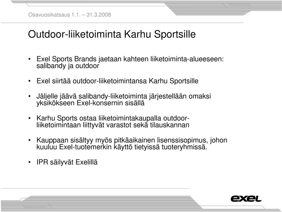 Exel-konsernin sisällä Karhu Sports ostaa liiketoimintakaupalla outdoorliiketoimintaan liittyvät varastot sekä tilauskannan