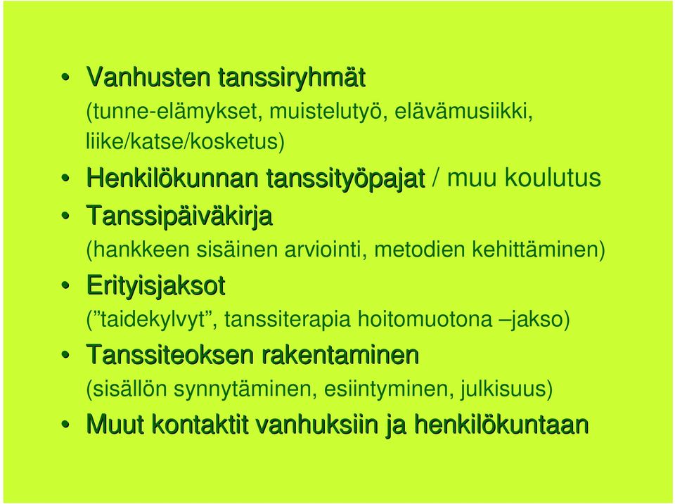 metodien kehittäminen) Erityisjaksot ( taidekylvyt, tanssiterapia hoitomuotona jakso) Tanssiteoksen