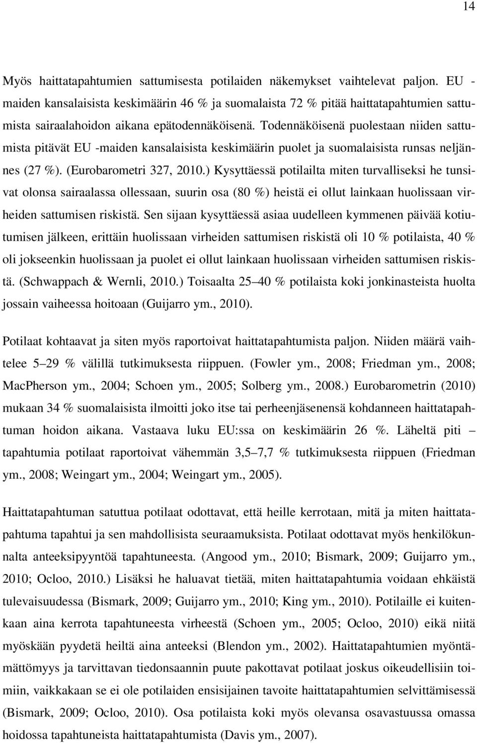 ) Kysyttäessä potililt miten turvlliseksi he tunsivt olons sirlss ollessn, suurin os (8 %) heistä ei ollut linkn huolissn virheien sttumisen riskistä.