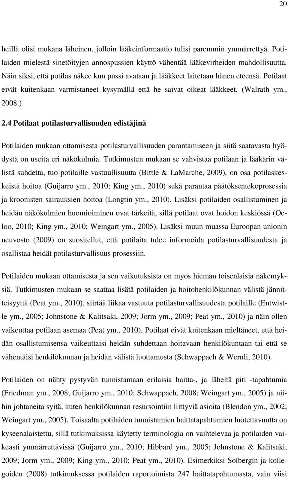 4 Potilt potilsturvllisuuen eistäjinä Potilien mukn ottmisest potilsturvllisuuen prntmiseen j siitä stvst hyöystä on useit eri näkökulmi.