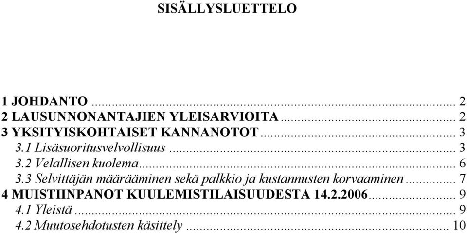 .. 6 3.3 Selvittäjän määrääminen sekä palkkio ja kustannusten korvaaminen.