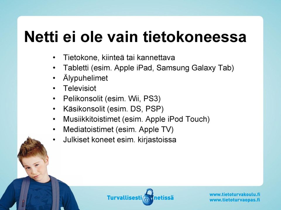 Apple ipad, Samsung Galaxy Tab) Älypuhelimet Televisiot Pelikonsolit  Wii,