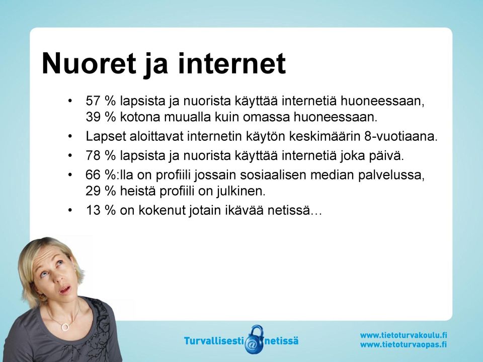 78 % lapsista ja nuorista käyttää internetiä joka päivä.