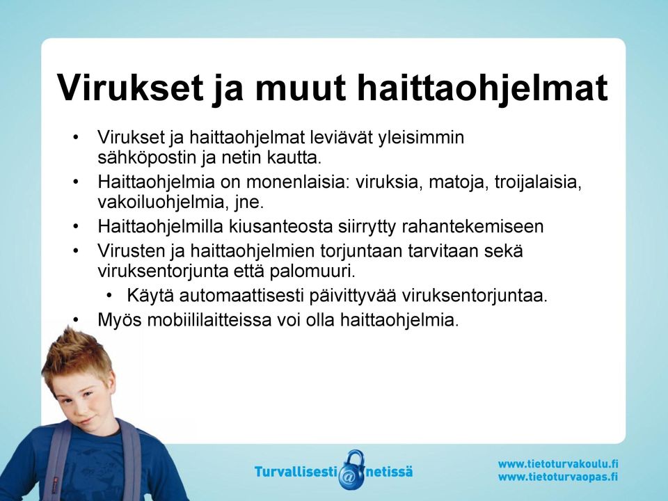 Haittaohjelmilla kiusanteosta siirrytty rahantekemiseen Virusten ja haittaohjelmien torjuntaan tarvitaan