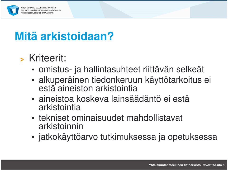 tiedonkeruun käyttötarkoitus ei estä aineiston arkistointia aineistoa