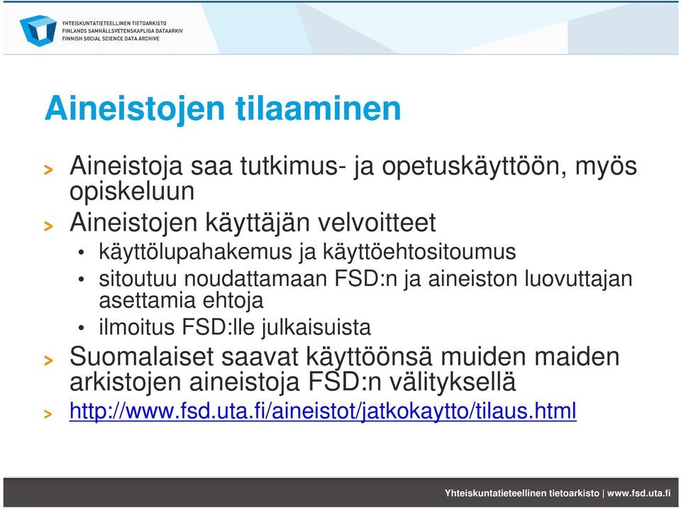 aineiston luovuttajan asettamia ehtoja ilmoitus FSD:lle julkaisuista Suomalaiset saavat käyttöönsä