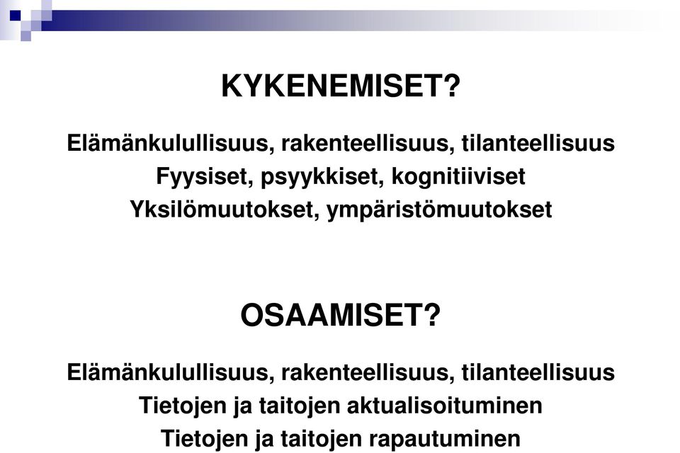 psyykkiset, kognitiiviset Yksilömuutokset, ympäristömuutokset