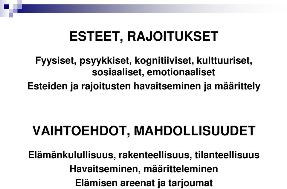 määrittely VAIHTOEHDOT, MAHDOLLISUUDET Elämänkulullisuus,