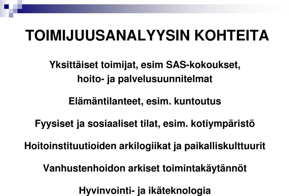 kuntoutus Fyysiset ja sosiaaliset tilat, esim.