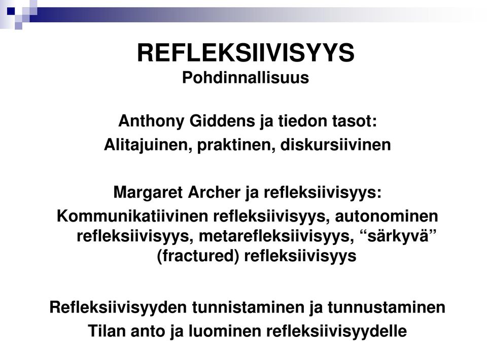 refleksiivisyys, autonominen refleksiivisyys, metarefleksiivisyys, särkyvä (fractured)