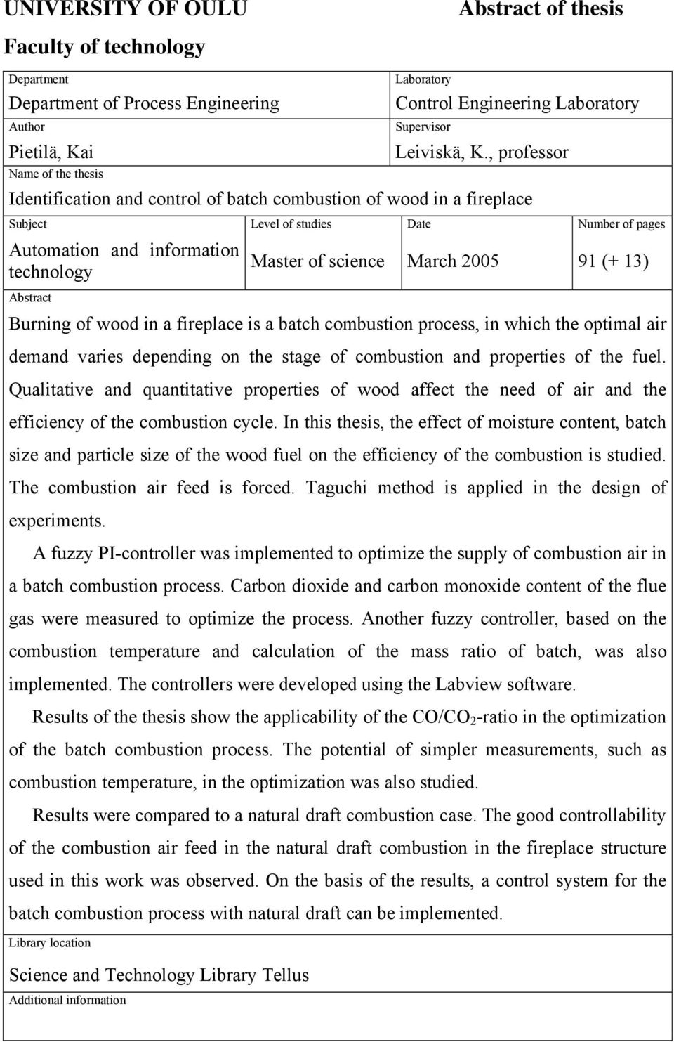 , professor Identification and control of batch combustion of wood in a fireplace Subject Level of studies Date Number of pages Automation and information technology Abstract Master of science March