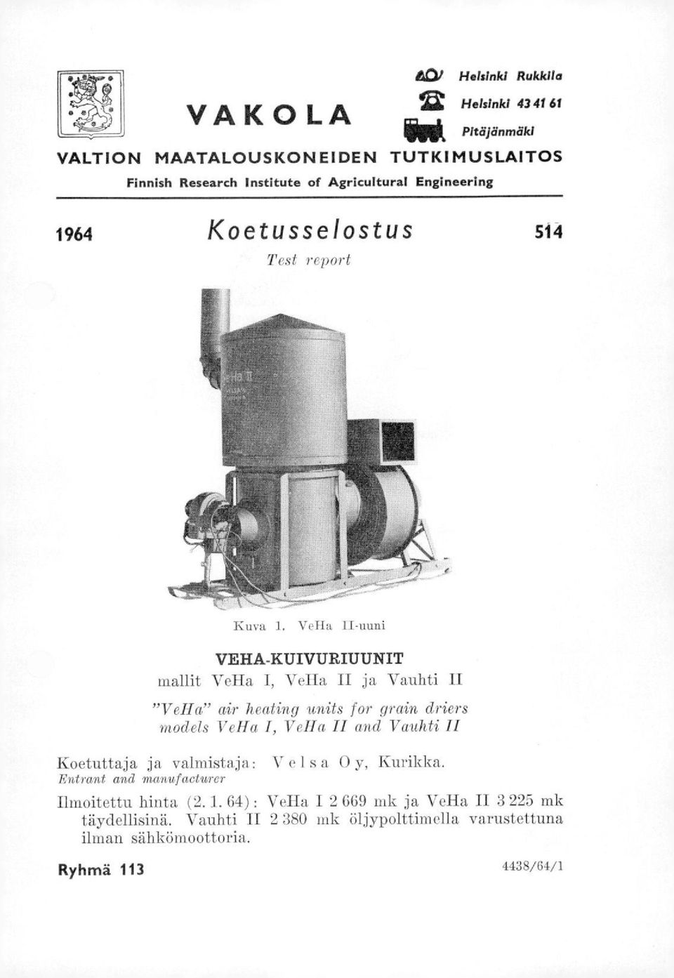 Vella II-uuni VEHA-KUIVURIUUNIT mallit VeHa 1, VeHa II ja Vauhti II "VeHa" air heating units for grain driers models VeHa 1, VeHa II and Vauhti Ii