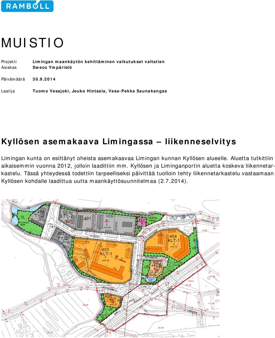 asemakaavaa Limingan kunnan Kyllösen alueelle. Aluetta tutkittiin aikaisemmin vuonna 2012, jolloin laadittiin mm.