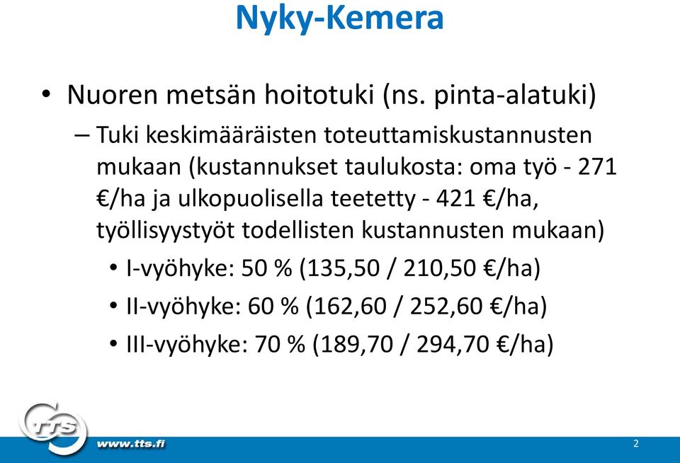 taulukosta: oma työ - 271 /ha ja ulkopuolisella teetetty - 421 /ha, työllisyystyöt