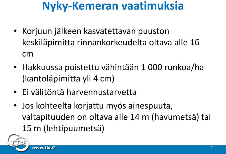 (kantoläpimitta yli 4 cm) Ei välitöntä harvennustarvetta Jos kohteelta korjattu