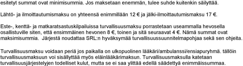 Nämä summat ovat maksimisummia. Järjestä noudattaa SRL:n hyväksymää turvallisuussuunnitelmapohjaa sekä sen ohjeita.