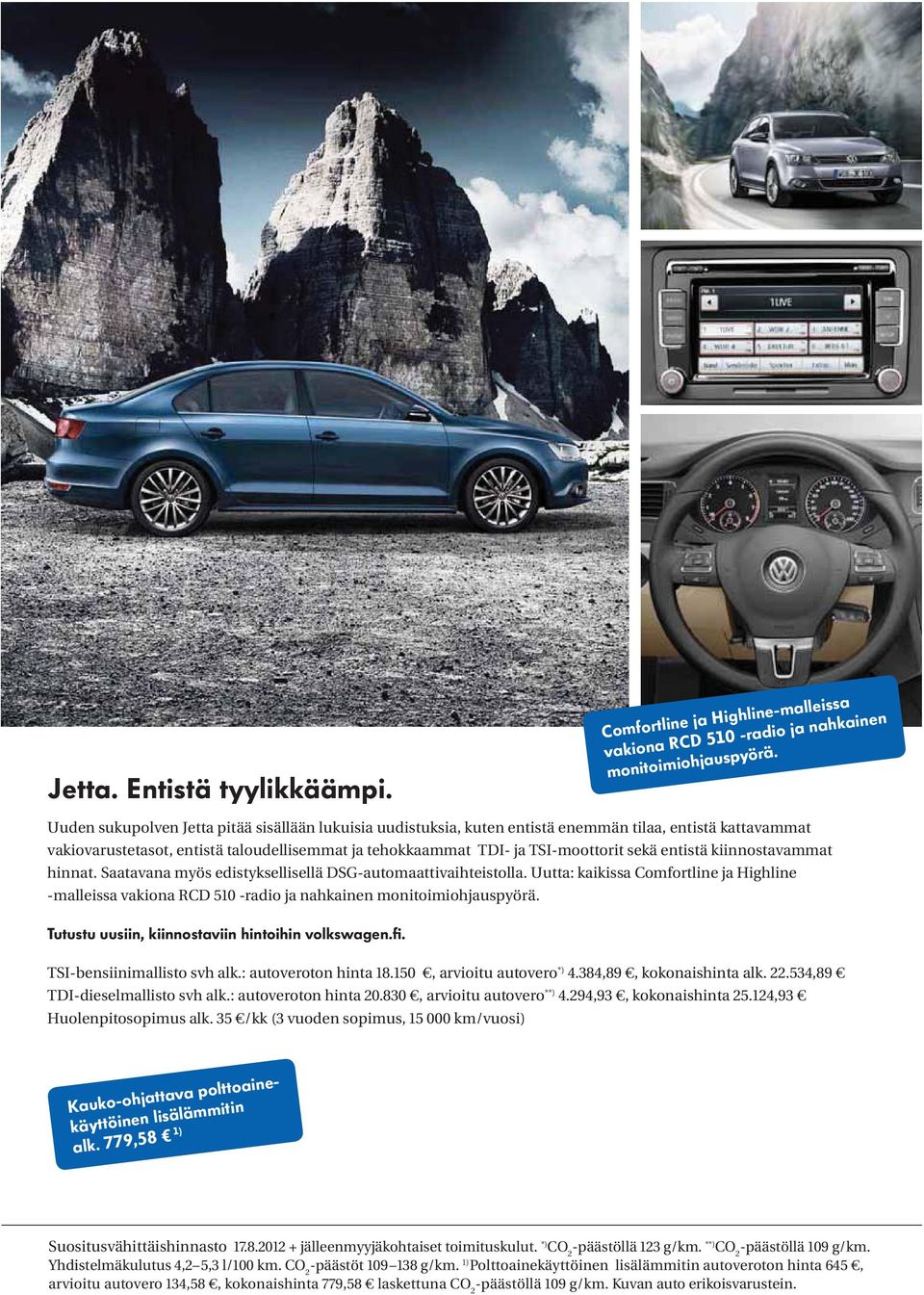 entistä kiinnostavammat hinnat. Saatavana myös edistyksellisellä DSG-automaattivaihteistolla.