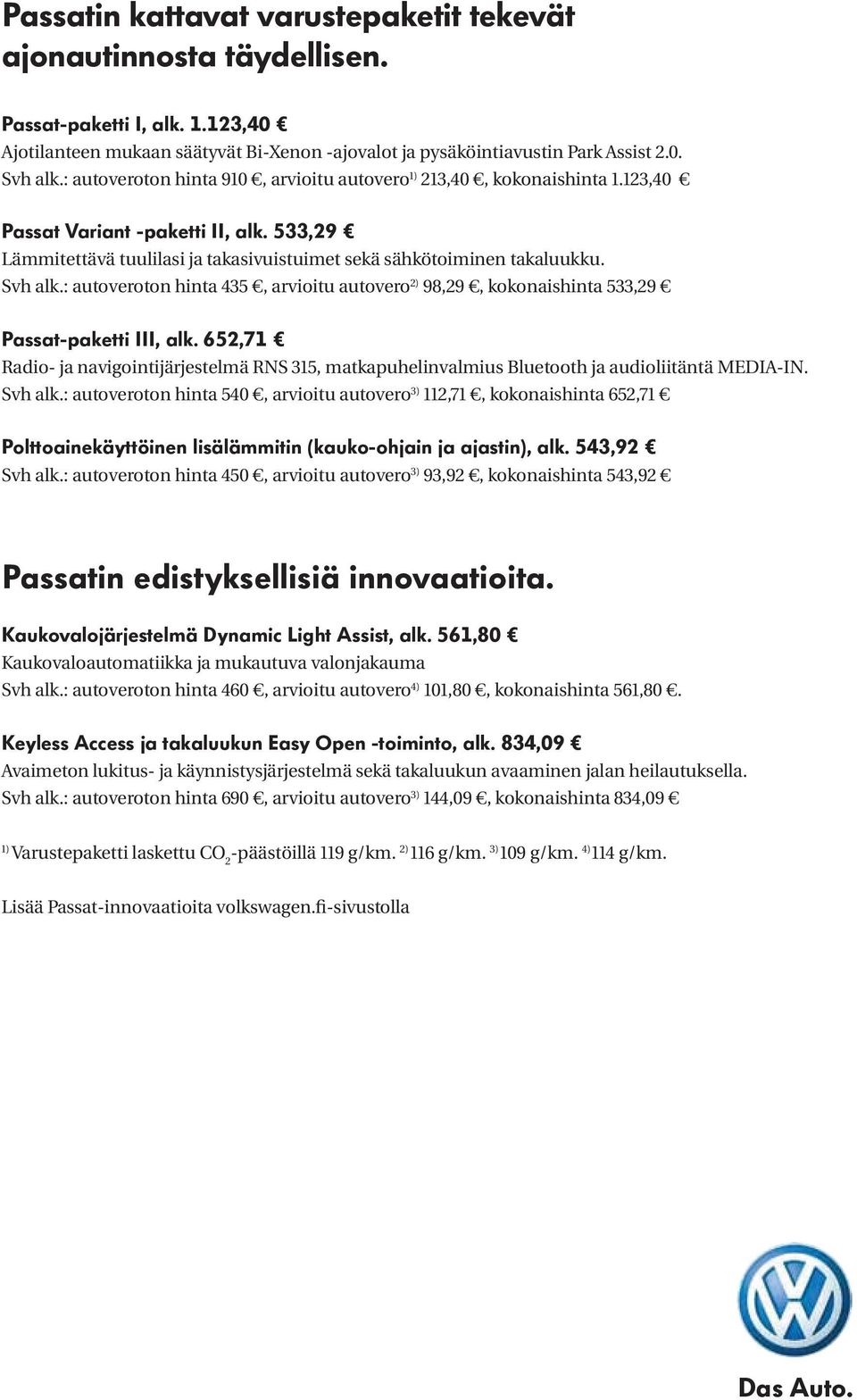 : autoveroton hinta 435, arvioitu autovero 2) 98,29, kokonaishinta 533,29 Passat-paketti III, alk.