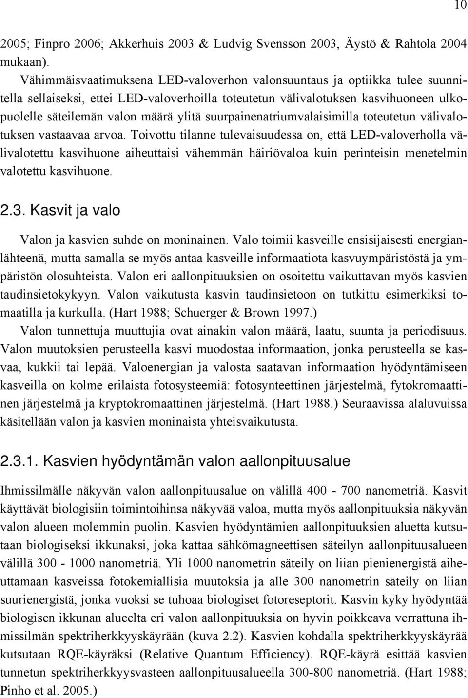 suurpainenatriumvalaisimilla toteutetun välivalotuksen vastaavaa arvoa.