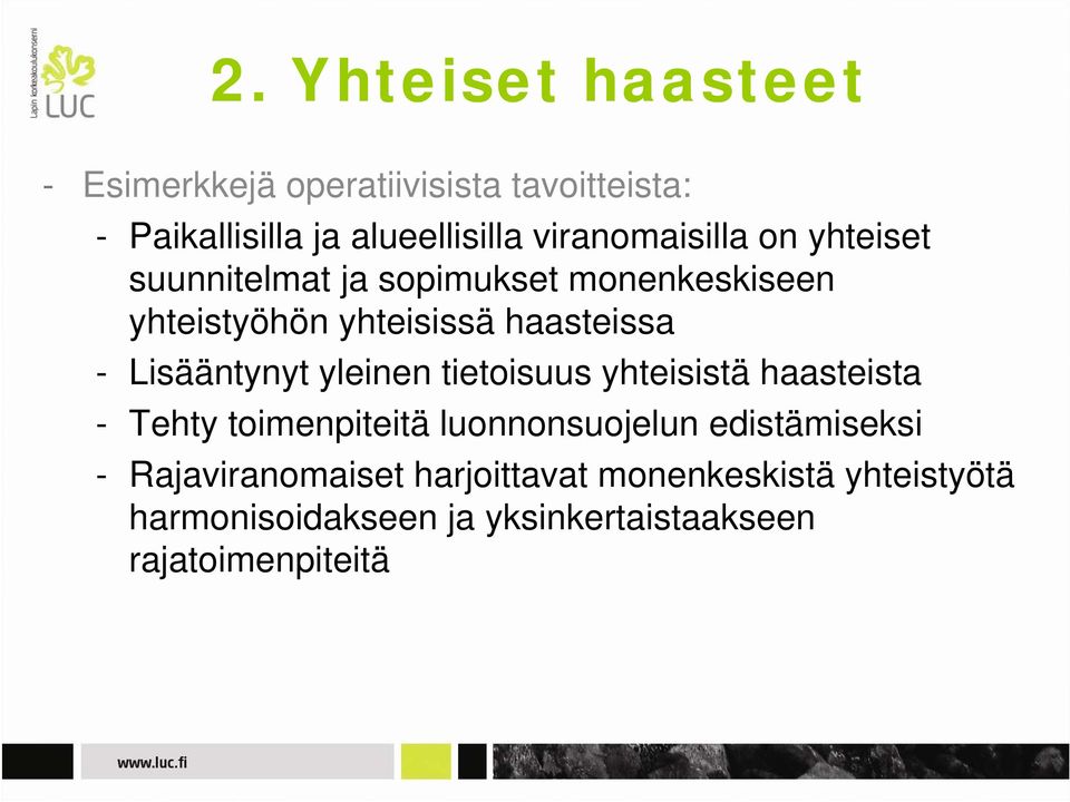 Lisääntynyt yleinen tietoisuus yhteisistä haasteista - Tehty toimenpiteitä luonnonsuojelun edistämiseksi -