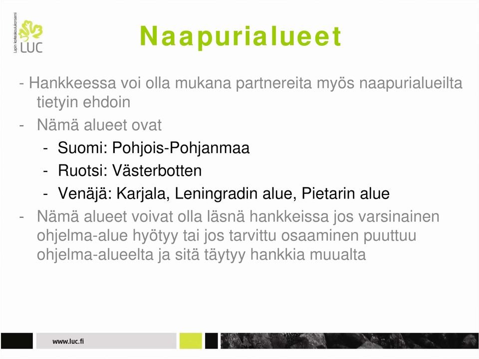 Leningradin alue, Pietarin alue - Nämä alueet voivat olla läsnä hankkeissa jos varsinainen