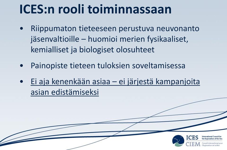 kemialliset ja biologiset olosuhteet Painopiste tieteen tuloksien