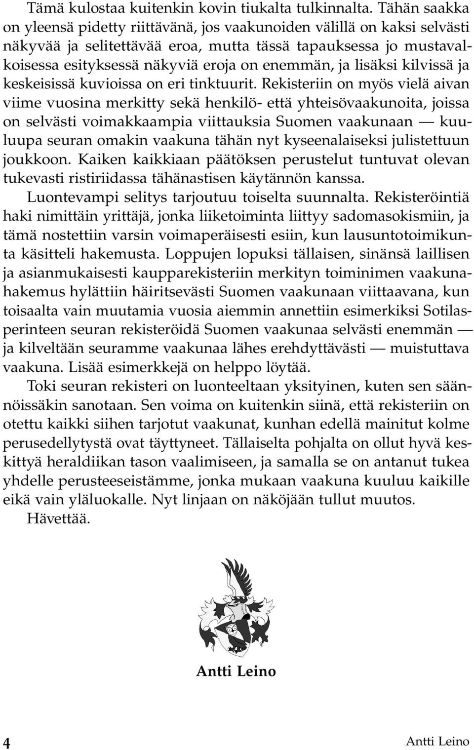 ja lisäksi kilvissä ja keskeisissä kuvioissa on eri tinktuurit.