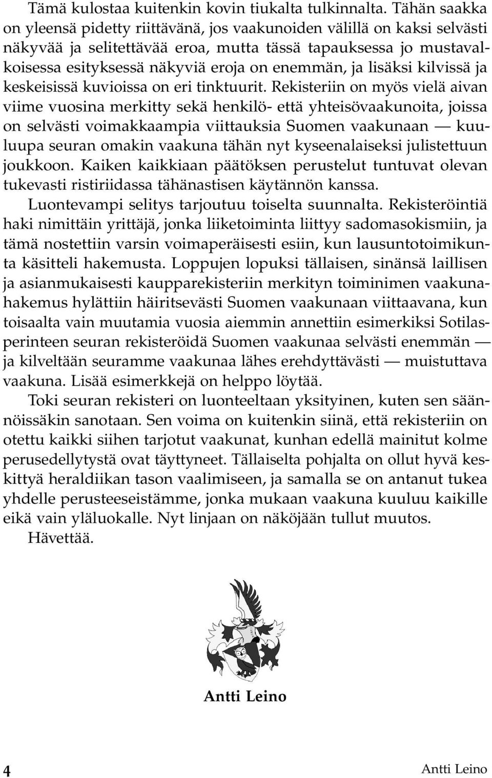 ja lisäksi kilvissä ja keskeisissä kuvioissa on eri tinktuurit.