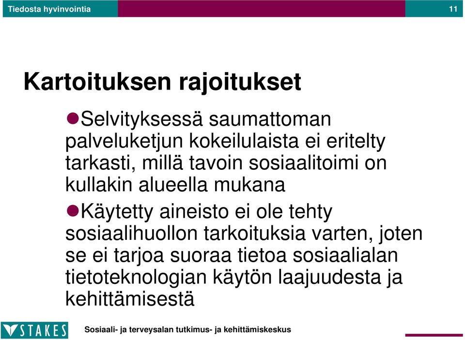 kullakin alueella mukana Käytetty aineisto ei ole tehty sosiaalihuollon tarkoituksia