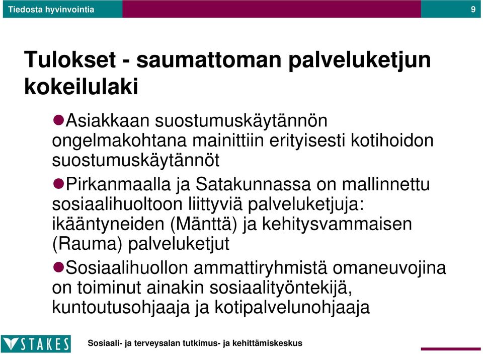 sosiaalihuoltoon liittyviä palveluketjuja: ikääntyneiden (Mänttä) ja kehitysvammaisen (Rauma) palveluketjut