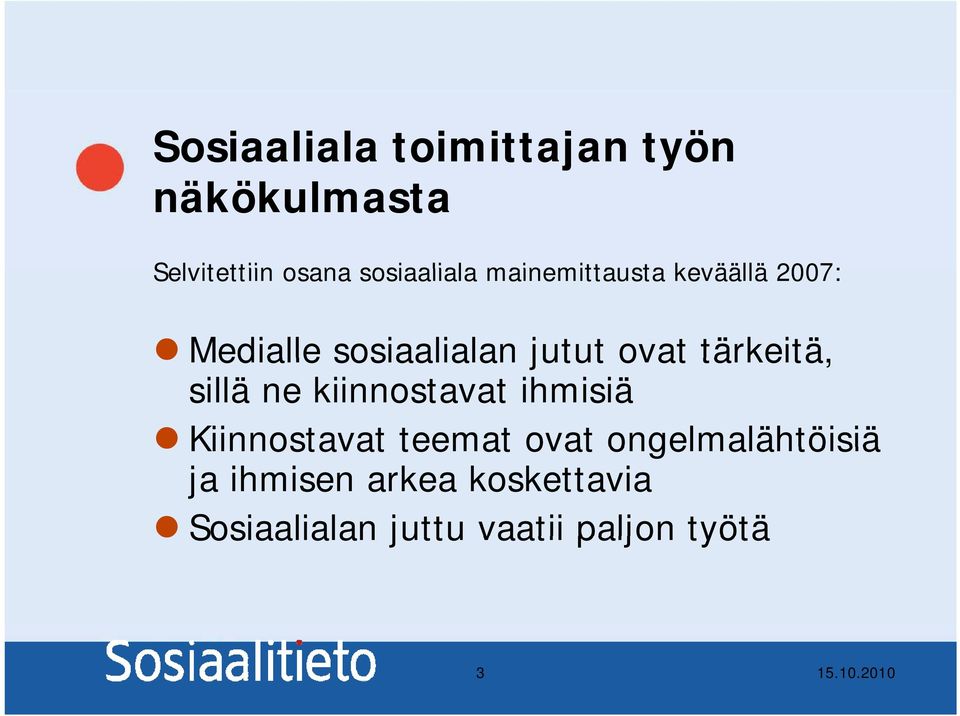 ovat tärkeitä, sillä ne kiinnostavat ihmisiä Kiinnostavat teemat ovat