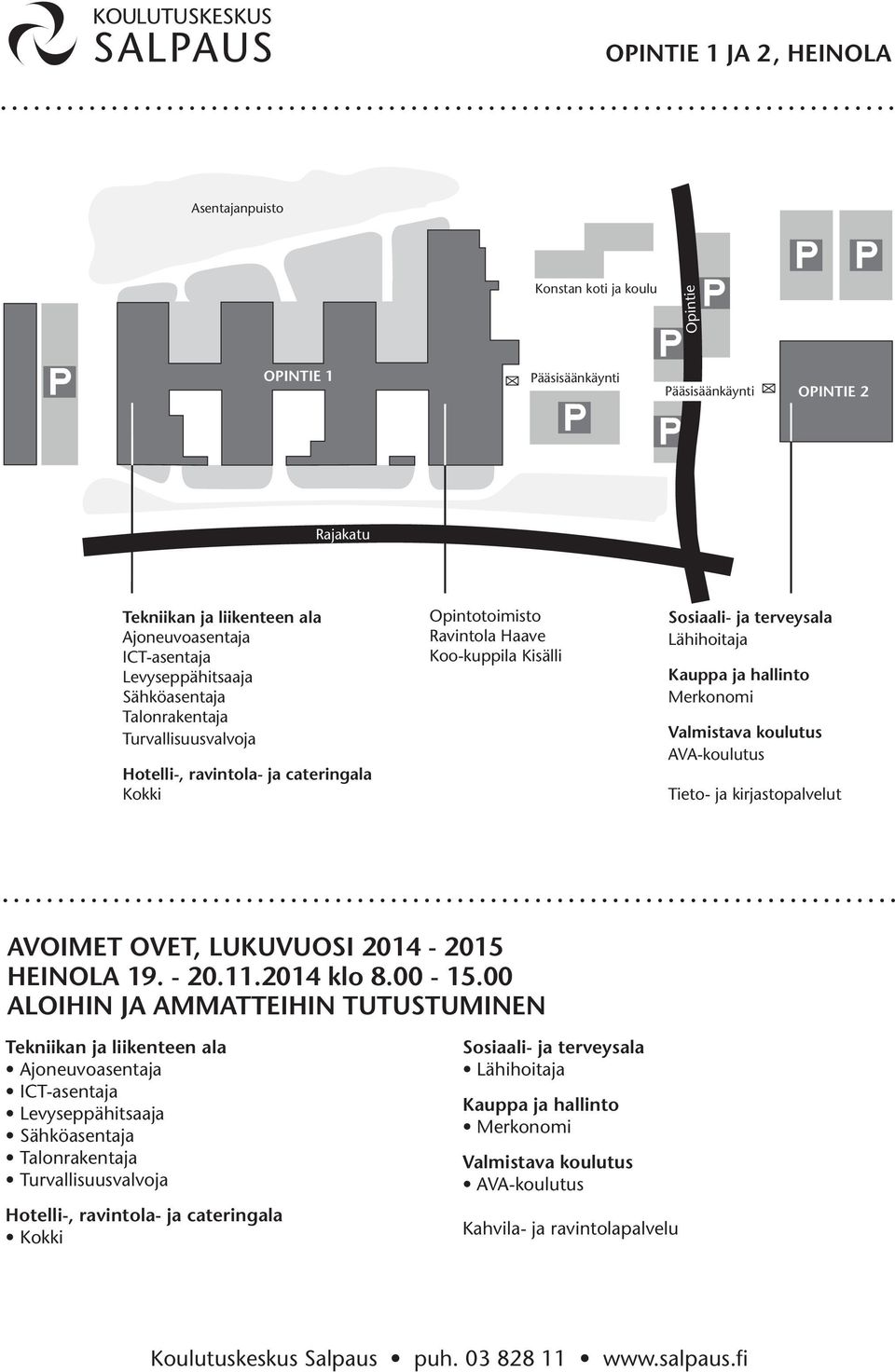 Kauppa ja hallinto Merkonomi Valmistava koulutus AVA-koulutus Tieto- ja kirjastopalvelut HEINOLA 19. - 20.11.2014 klo 8.00-15.